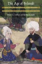 The Age of Beloveds – Love and the Beloved in Early–Modern Ottoman and European Culture and Society