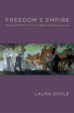 Freedom`s Empire – Race and the Rise of the Novel in Atlantic Modernity, 1640–1940