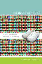 Ordinary Genomes – Science, Citizenship, and Genetic Identities