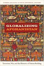 Globalizing Afghanistan – Terrorism, War, and the Rhetoric of Nation Building