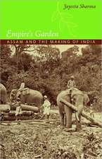 Empire`s Garden – Assam and the Making of India