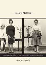 Image Matters – Archive, Photography, and the African Diaspora in Europe