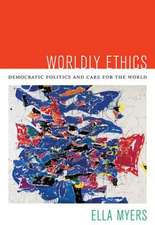 Worldly Ethics – Democratic Politics and Care for the World