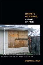 Markets of Sorrow, Labors of Faith – New Orleans in the Wake of Katrina