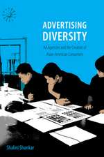 Advertising Diversity – Ad Agencies and the Creation of Asian American Consumers