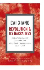 Revolution and Its Narratives – China`s Socialist Literary and Cultural Imaginaries, 1949–1966