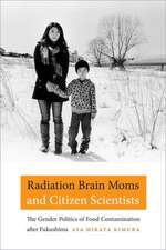 Radiation Brain Moms and Citizen Scientists – The Gender Politics of Food Contamination after Fukushima