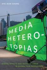 Media Heterotopias – Digital Effects and Material Labor in Global Film Production