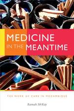 Medicine in the Meantime – The Work of Care in Mozambique