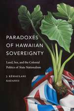 Paradoxes of Hawaiian Sovereignty – Land, Sex, and the Colonial Politics of State Nationalism