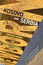 Kosovo and Serbia: Contested Options and Shared Consequences