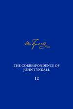 The Correspondence of John Tyndall, Volume 12: The Correspondence, March 1871–May 1872