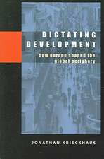 Dictating Development: How Europe Shaped the Global Periphery