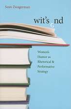 Wit's End: Women’s Humor as Rhetorical and Performative Strategy