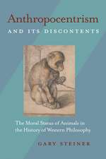 Anthropocentrism and Its Discontents: The Moral Status of Animals in the History of Western Philosophy