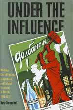 Under the Influence: Working-Class Drinking, Temperance, and Cultural Revolution in Russia, 18951932