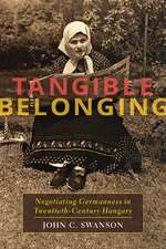 Tangible Belonging: Negotiating Germanness in Twentieth-Century Hungary