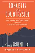 Concrete and Countryside: The Urban and the Rural in 1950s Puerto Rican Culture