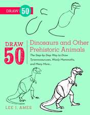 Draw 50 Dinosaurs and Other Prehistoric Animals