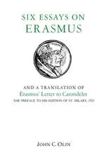 Six Essays on Erasmus – And a Translation of Erasmus′ Letter to Carondelet, 1523.