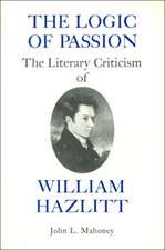 The Logic of Passion – The Literary Criticism of William Hazlitt