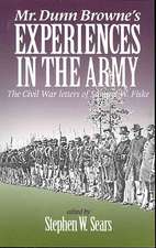 Mr. Dunn Browne`s Experiences in the Army – The Civil War Letters of Samuel Fiske