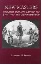 New Masters – Northern Planters During the Civil War and Reconstruction.