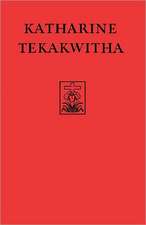 Katharine Tekakwitha – The Lily of the Mohawks