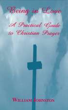 Being in Love – A Practical Guide to Christian Prayer