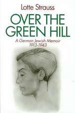 Over the Green Hill – A German Jewish Memoir, 1913–1943.