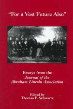 For The Vast Future Also – Essays from the Journal of the Lincoln Association