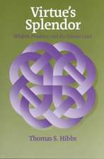 Virtue`s Splendor – Wisdom, Prudence, and the Human Good