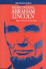 The Lincoln Forum – Rediscovering Abraham Lincoln