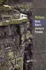 Martin Buber`s Journey to Presence