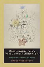 Philosophy and the Jewish Question – Mendelssohn, Rosenzweig, and Beyond