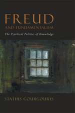 Freud and Fundamentalism – The Psychical Politics of Knowledge