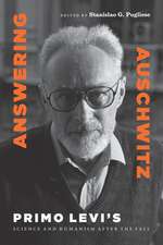 Answering Auschwitz – Primo Levi`s Science and Humanism after the Fall