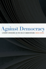 Against Democracy – Literary Experience in the Era of Emancipations