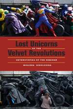 Lost Unicorns of the Velvet Revolutions – Heterotopias of the Seminar