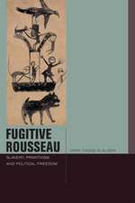 Fugitive Rousseau – Slavery, Primitivism, and Political Freedom