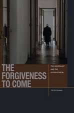 The Forgiveness to Come – The Holocaust and the Hyper–Ethical