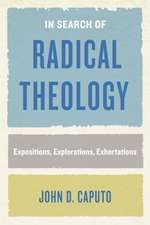 In Search of Radical Theology – Expositions, Explorations, Exhortations