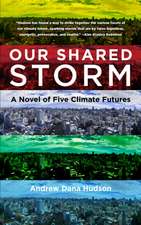 Our Shared Storm – A Novel of Five Climate Futures