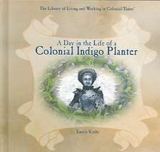 A Day in the Life of a Colonial Indigo Planter