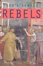 FELDMAN, C: GODS GENTLE REBELS