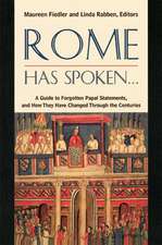 Rome Has Spoken . . . A Guide to Forgotten Papal Statements, and How They Have Changed Through the Centuries