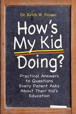 How's My Kid Doing? Practical Answers to Questions Every Parent Asks About Their Kid's Education