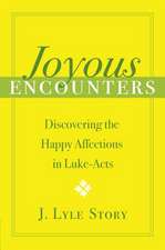 Joyous Encounters: Discovering the Happy Affections in Luke-Acts