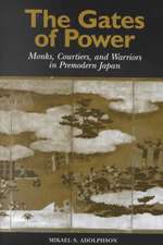 Gates of Power: Monks, Courtiers, and Warriors in Pre-Modern Japan