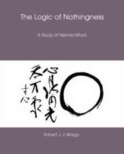 The Logic of Nothingness: A Study of Nishida Kitaro